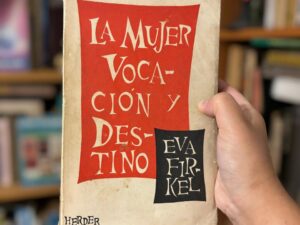 La mujer, vocación y destino