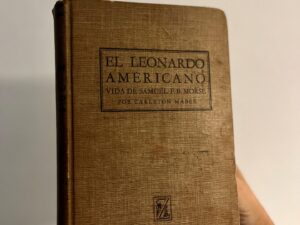 El Leonardo Americano. Vida de Samuel F. B. Morse
