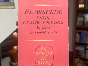El absurdo entre cuatro paredes: El teatro de Harold Pinter