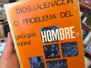 Dios: Alienación o problema del hombre?