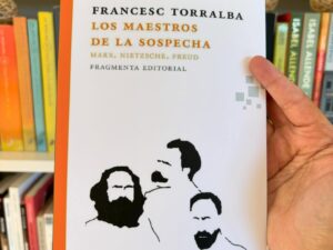 Los maestros de la sospecha. Marx, Nietzsche, Freud.
