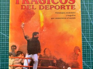 Momentos trágicos del deporte. Personajes, escándalos y tragedias que conmovieron al Mundo