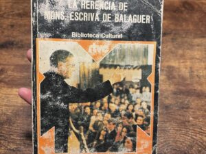 La herencia de Monseñor Escrivá de Balaguer