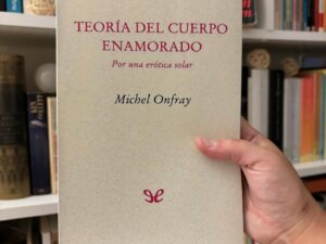 Teoría del cuerpo enamorado. Por una erótica solar.