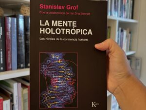 La mente Holotrópica. Los niveles de la conciencia humana.