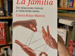 La familia. De relaciones tóxicas a relaciones sanas