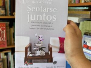 Sentarse juntos. Habilidades esenciales para una psicoterapia basada en el Mindfulness