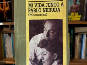 Mi vida junto Pablo Neruda