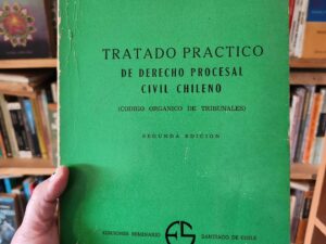 Tratado práctico de Derecho Procesal Civil Chileno (Código Orgánico de Tribunales), segunda edición