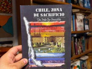 Chile, zona de sacrificio. Un país re sumido