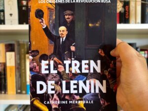 El tren de Lenin. Los orígenes de la revolución rusa