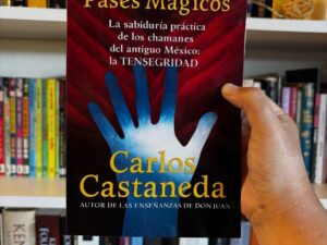 Pases Mágicos. La sabiduría práctica de los chamanes del antiguo México