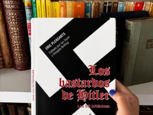 Los bastardos de Hitler, las SS británicas. Viaje de ida y vuelta al infierno por la Alemania nazi y la Rusia de Stalin