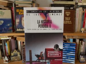 La historia perdida II. Nuevos enigmas que los hombres y el tiempo ocultaron