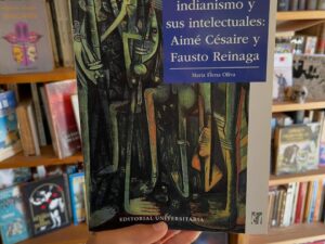 La negritud, el indianismo y sus intelectuales: Aimé Césaire y Fausto Reinaga