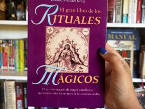 El gran libro de los Rituales Mágicos. El primer tratado de magia cabalística que revela todos los secretos de las ciencias ocultas