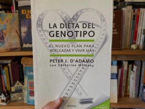 La dieta del genotipo. El nuevo plan para adelgazar y vivir más
