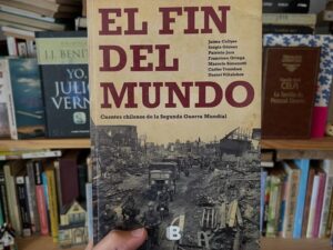 El fin del Mundo. Cuentos chilenos de la Segunda Guerra Mundial - Libros Frannie