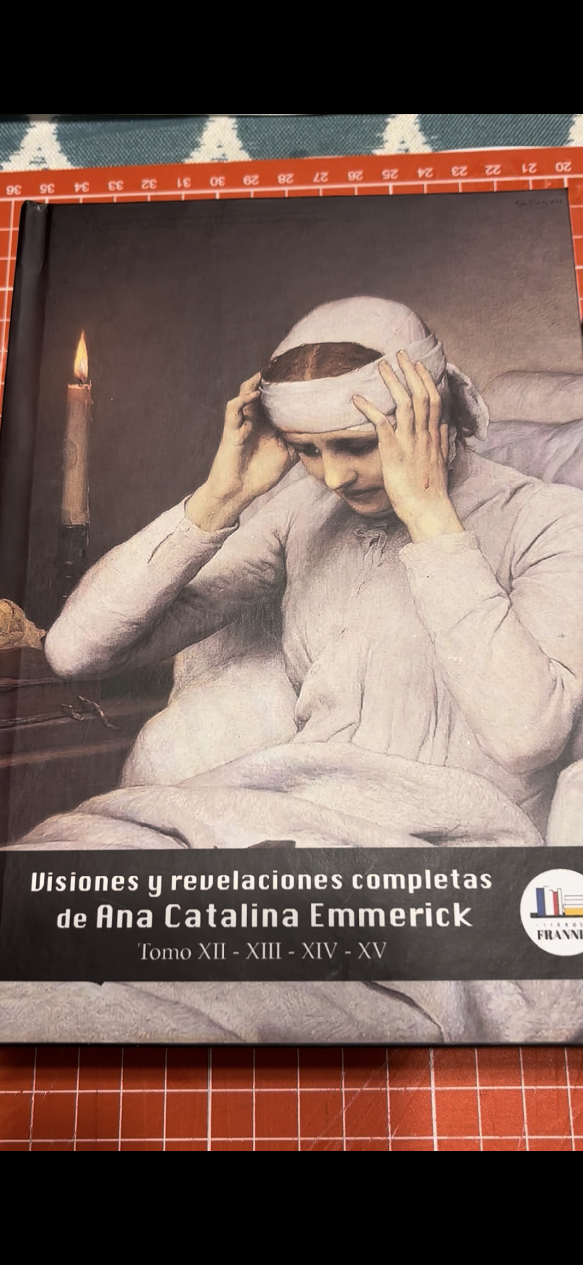Visiones y revelaciones completas de Ana Catalina Emmerick. - Libros Frannie