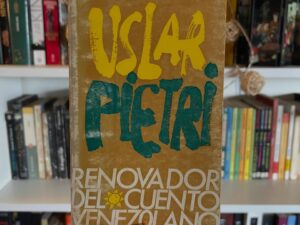 Uslar Pietri, renovador del cuento venezolano - Libros Frannie