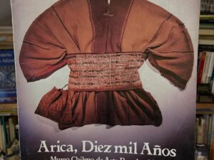 Arica, Diez mil Años. Museo Chileno de Arte Precolombino - Libros Frannie
