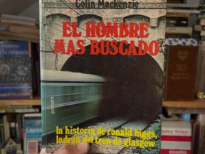 El hombre más buscado. la historta de Ronald Biggs, ladrón del tren de Glasgow - Libros Frannie