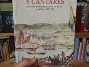 Semillas y cantares. Historia de las religiosas de los SS.CC. en Chile 1838-1998 - Libros Frannie