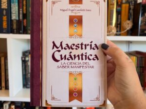 Maestría cuántica, la ciencia del saber manifestar