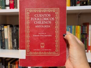 CUENTOS FOLKLORICOS CHILENOS, Antología - Selección de Yolanda Pino Saavedra