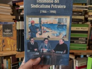 Testimonio del Sindicalismo Petrolero (1966 - 1990)