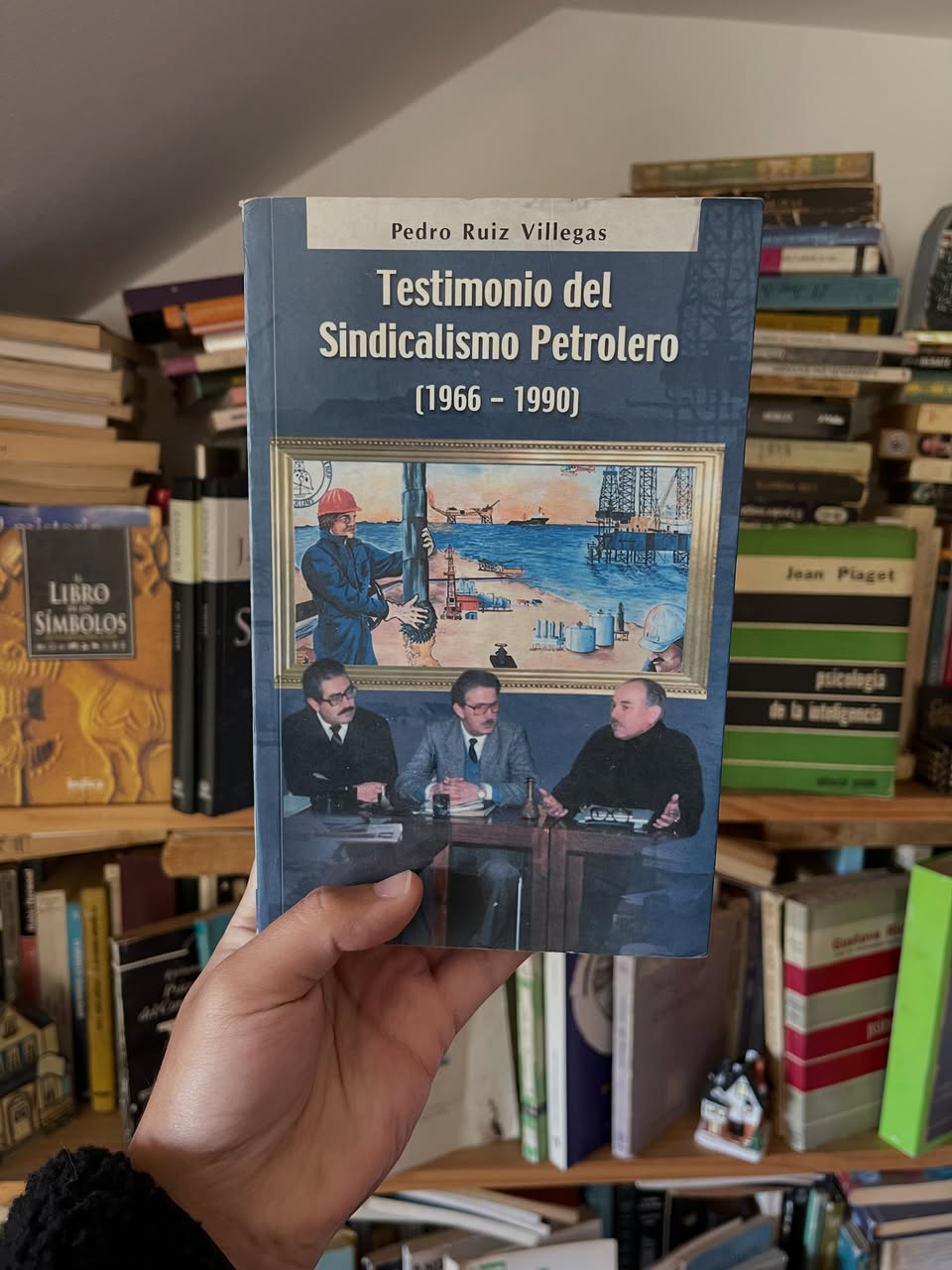 Testimonio del Sindicalismo Petrolero (1966 - 1990)