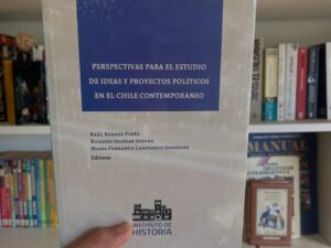 Perspectivas para el estudio de ideas y proyectos políticos en el Chile contemporáneo