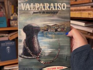 VALPARAÍSO, puerto de nostalgia