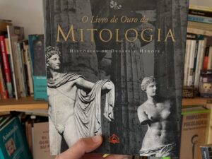 O Livro de Ouro da Mitologia: Histórias de Deuses e Heróis (En portugués)