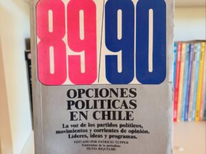 89/90. Opciones políticas en Chile: La voz de los partidos políticos, movimientos y corrientes de opinión. Líderes, ideas y programas